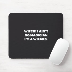 Funny Witch Wizard Humour I Ain't No Magician Mouse Mat