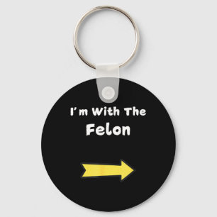 Funny With The Felon Last Minute Halloween Costume Key Ring