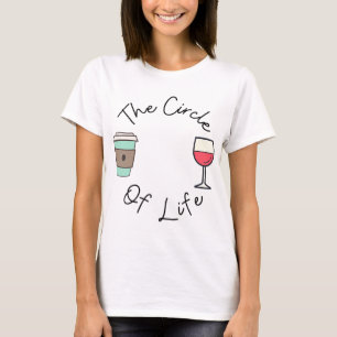 Funny Witty Circle of Life Wine and Coffee Mum T-Shirt
