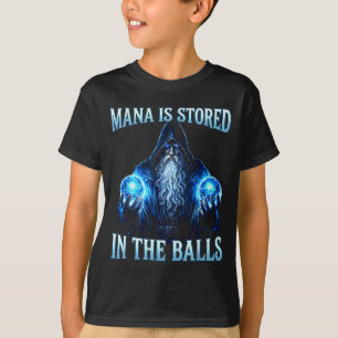 Funny wizard magician sorcerer mana is stored in T-Shirt