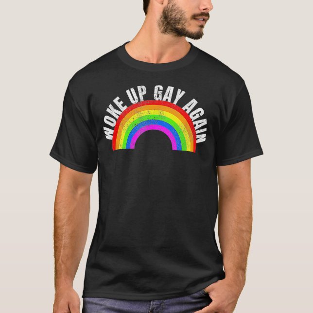 Funny Woke Up Gay Again LGBT Quotes Pride Month Ra T-Shirt (Front)