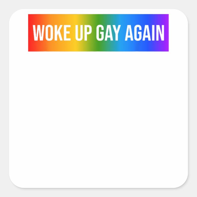 Funny Woke Up Gay Again LGBTQ+ Art Rainbow Gay Pri Square Sticker (Front)