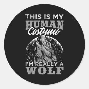 Funny Wolf Design Human Costume I'm A Wolf  Classic Round Sticker