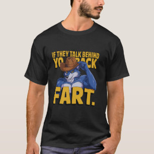 Funny Wolf Meme Cowboy Humour If They Talk Behind T-Shirt