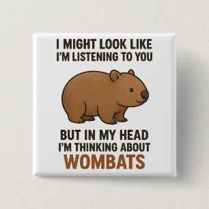 Funny Wombat Quote About Listening And Daydreaming 15 Cm Square Badge