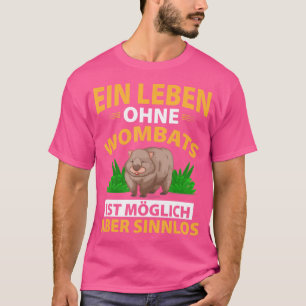 Funny Wombat Saying Bagtier T-Shirt