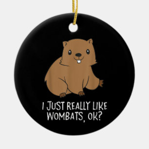 Funny Wombats I Just Really Like Wombats Ok Funny Ceramic Tree Decoration