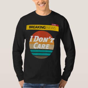 Funny Women Men Boys Sassy Saying Breaking News I T-Shirt