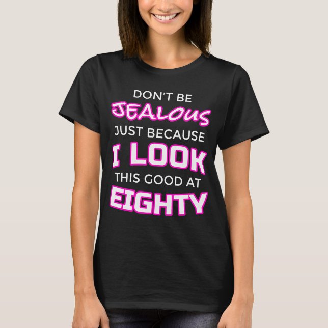 Funny Womens 80th Birthday Shirt - "Lookin' Good" (Front)