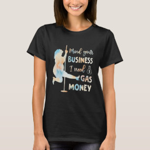 Funny Womens Prices Mind Your Business I Need Gas T-Shirt