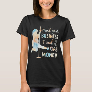 Funny Womens Prices Mind Your Business I Need Gas  T-Shirt