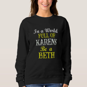 Funny Womens Quote In A World Full Of Karens Be A  Sweatshirt