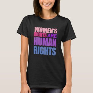 Funny WOMEN'S RIGHTS ARE HUMAN RIGHTS T-Shirt