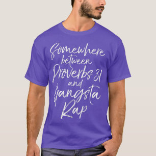 Funny Womens Somewhere Between Proverbs 31 and T-Shirt