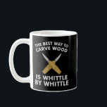 Funny Wood Carving Whittling Woodworking Carpenter Coffee Mug<br><div class="desc">Funny Wood Carving Whittling Woodworking Carpenter Tools</div>