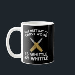 Funny Wood Carving Whittling Woodworking Carpenter Coffee Mug<br><div class="desc">Funny Wood Carving Whittling Woodworking Carpenter Tools</div>
