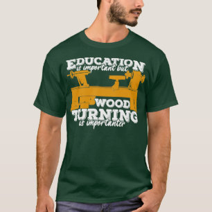 Funny Wood Turning Turner Gift T-Shirt