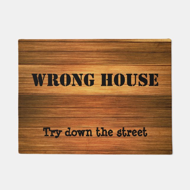 Funny Wood Wrong House - Try down the street Doormat (Front)