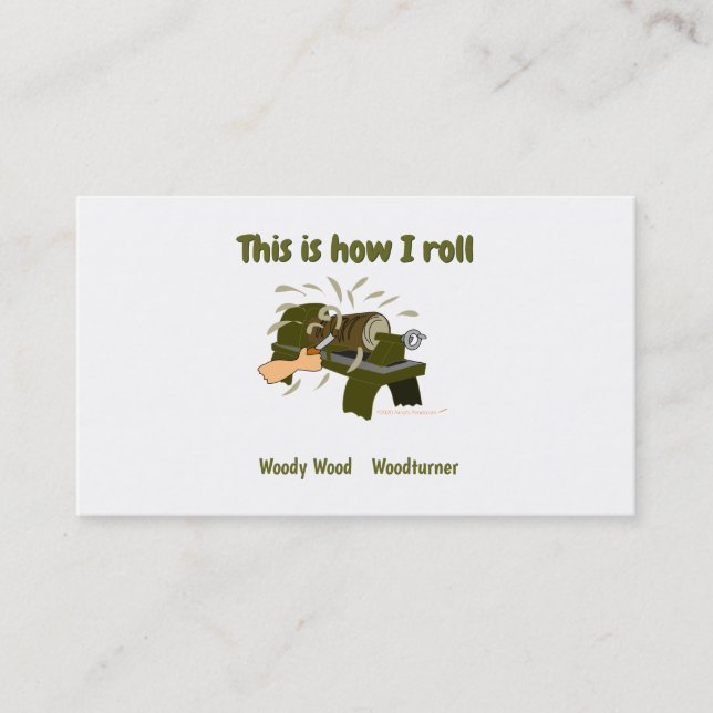Funny Woodturner Cartoon Lathe This is How I Roll Business Card (Front)