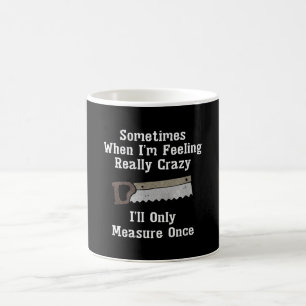 Funny Woodworker Carpenter Gift Coffee Mug