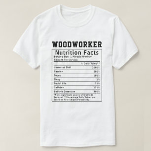 Funny Woodworker Nutrition Facts Art From Wood T-Shirt