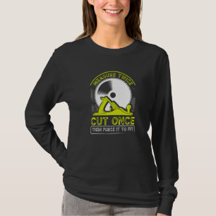 Funny Woodworking Dad Carpenter Measure Twice Cut T-Shirt