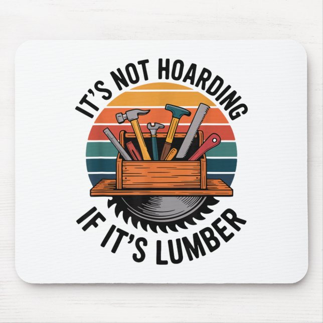 Funny Woodworking Quote It’s Not Hoarding If It’s  Mouse Mat (Front)