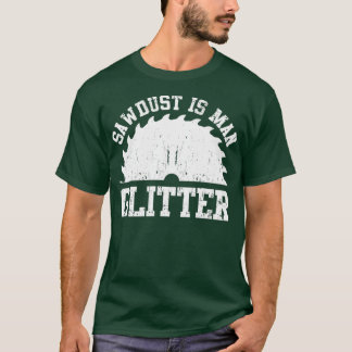 Funny Woodworking Sawdust Carpenter Humour  T-Shirt