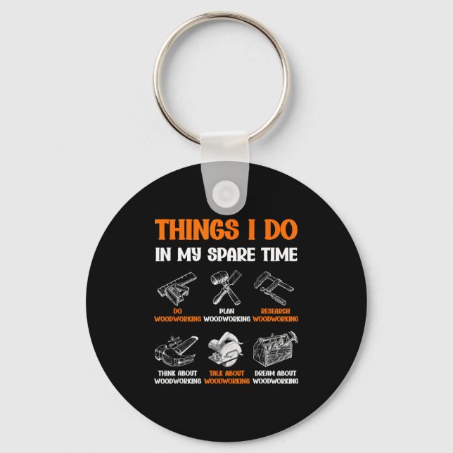 Funny Woodworking Things I Do In My Spare Time  Key Ring (Front)
