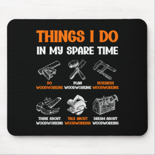 Funny Woodworking Things I Do In My Spare Time  Mouse Mat
