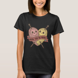 Funny Wool You Be Mine Pun Valentine Knitting Grap T-Shirt