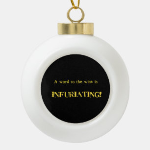 Funny 'Word to the Wise' Humor Ceramic Ball Christmas Ornament