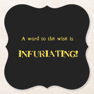 Funny 'Word to the Wise' Humour Paper Coaster