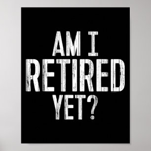 Funny Work - Am I Retired Yet_  Poster
