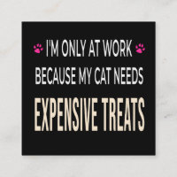 Funny Work Because My Cat Needs Expensive Treats