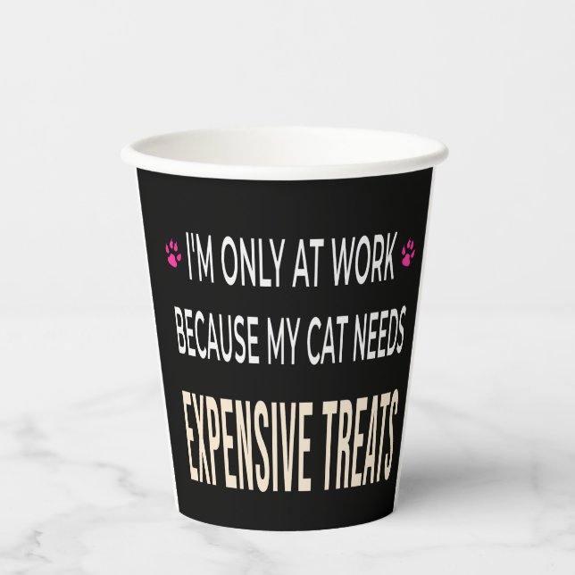 Funny Work Because My Cat Needs Expensive Treats Paper Cups (Front)