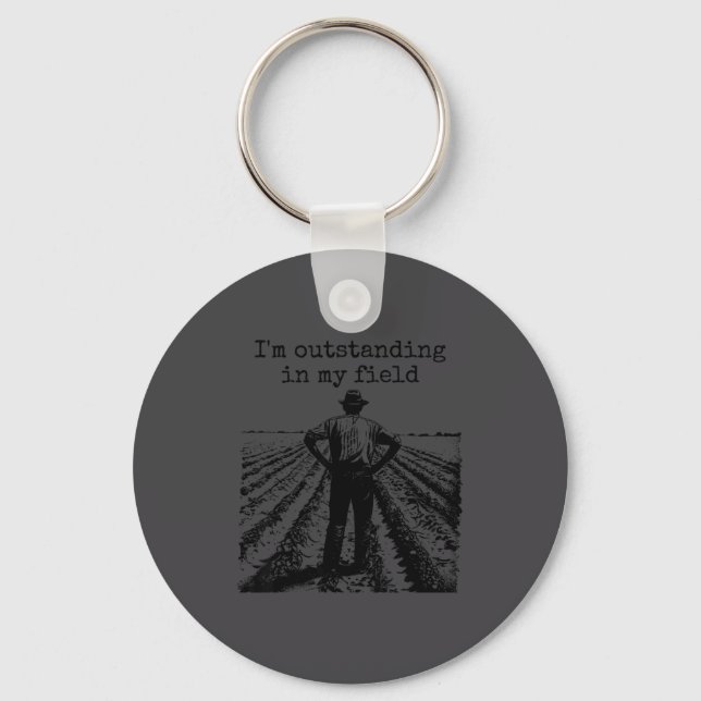Funny Work Farmer Quote - I'm Outstanding In My Fi Key Ring (Front)