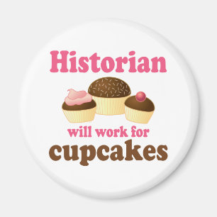 Funny Work For Cupcakes Historian Magnet