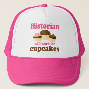 Funny Work For Cupcakes Historian Trucker Hat