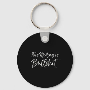 Funny Work Gag Gift For Boss Meeting Quote Saying Key Ring