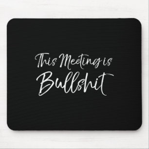 Funny Work Gag Gift For Boss Meeting Quote Saying  Mouse Mat