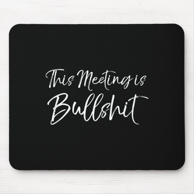 Funny Work Gag Gift For Boss Meeting Quote Saying  Mouse Mat (Front)