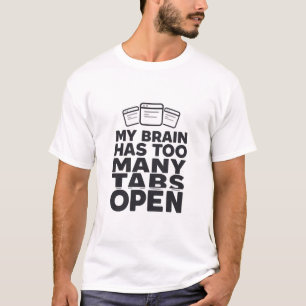 Funny Work Giftful Tabs Opened Quote Design T-Shirt