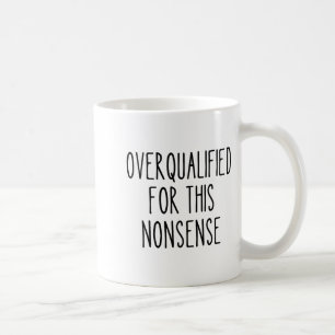 Funny Work Humor Sarcastic Overqualified Office Qu Coffee Mug
