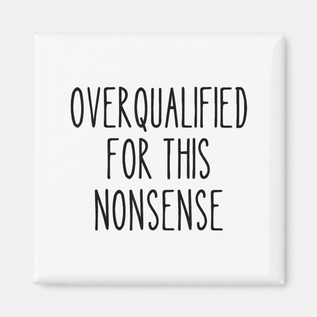 Funny Work Humor Sarcastic Overqualified Office Qu Magnet (Front)