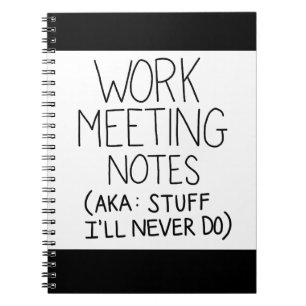 Funny Work Meeting Notes: Stuff I'll Never do Notebook