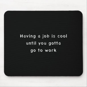 Funny Work Meme & Sarcastic Office Humor Mouse Mat