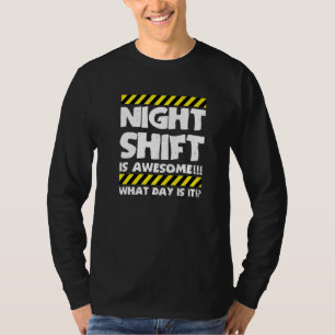 Funny Work Meme - Night Shift Is Awesome - Factory T-Shirt