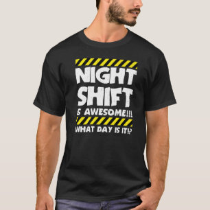 Funny Work Meme - Night Shift Is Awesome - Factory T-Shirt