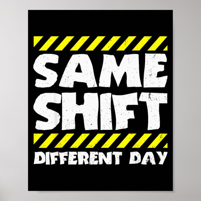 Funny Work Meme - Same Shift Different Day - Facto Poster (Front)
